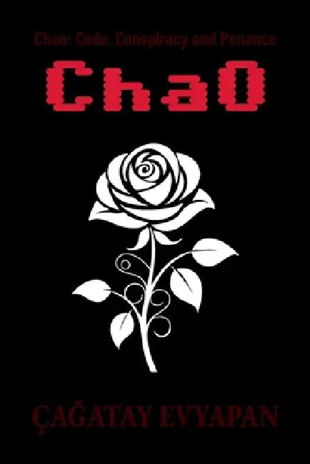 Chao: Code, Conspiracy and Penance by ÇaĞatay Evyapan