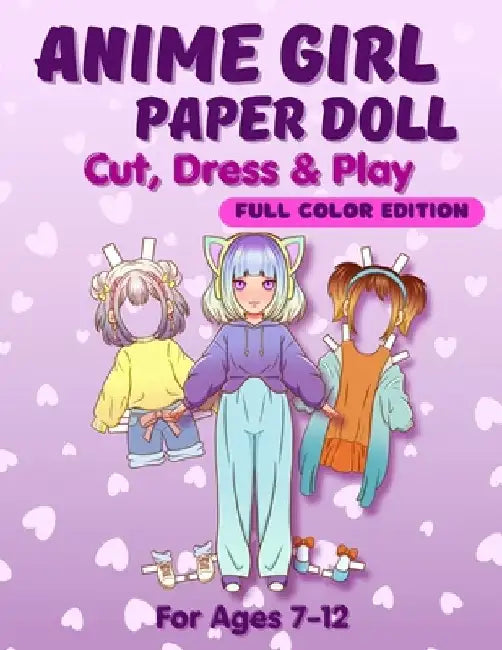 Anime Girl Paper Doll: Cut, Dress & Play. Full Color Edition For Ages 7-12 by Mila Albeni