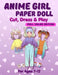 Anime Girl Paper Doll: Cut, Dress & Play. Full Color Edition For Ages 7-12 by Mila Albeni