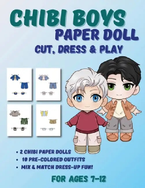 Chibi Boys Paper Doll Book: Full Color Dress-Up Activity Book for Kids Ages 7-12 by Mila Albeni