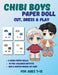 Chibi Boys Paper Doll Book: Full Color Dress-Up Activity Book for Kids Ages 7-12 by Mila Albeni