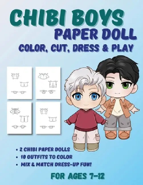 Chibi Boys Paper Doll: Color, Cut, Dress & Play. For Ages 7-12: Black & White Dress-Up Book for Kids Ages 7-12 by Mila Albeni