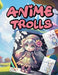 Anİme Trolls by Varol