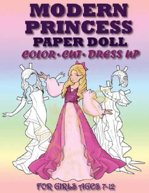 Modern Princess Paper Doll for Girls Ages 7-12; Cut, Color and Dress up by Mila Albeni