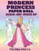 Modern Princess Paper Doll for Girls Ages 7-12; Cut, Color and Dress up by Mila Albeni