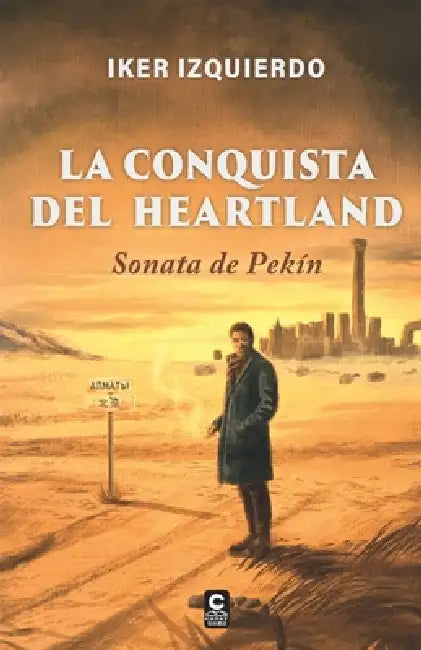 La conquista del Heartland: Sonata de Pekín by Miguel Rubio Lastra, Iker Izquierdo