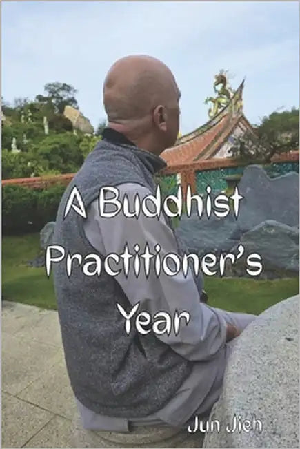 A Buddhist Practitioner's Year by Jieh, Jun