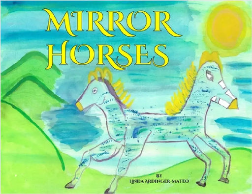 Mirror Horses by Linda Ardinger-Mateo