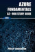 Azure Fundamentals AZ-900 Study Guide: The Ultimate Step-by-Step AZ-900 Exam Preparation Guide to Mastering Azure Fundamentals. New 2023 Certification by Philip Anderson