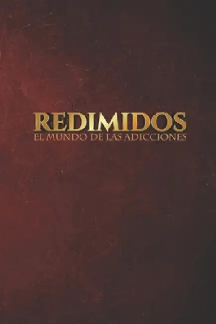 Redimidos: El mundo de las adicciones by Juan Sebastián Bastidas Arcos