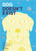 Dog Doesn't Exist by Marquette, Jamus