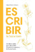 Escribir te hace bien: Un libro-taller para descubrir los beneficios terapéuticos de la escritura by Angela Feijoo Vazquez