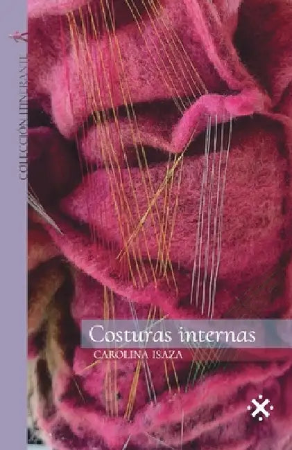 Costuras Internas: Voces de una vida profunda by Daniel Rueda Pérez, Carolina Isaza Espinosa