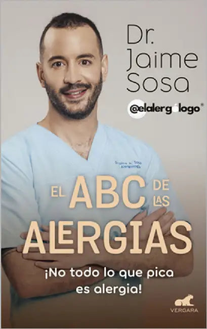 El ABC de Las Alergias ¡No Todo Lo Que Pica Es Alergia! / The ABCs of Allergies by Sosa, Jaime