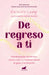 de Regreso a Ti: Manifestación Femenina: Cómo Crear Tu Realidad Desde El Gozo Y La Intuición / Return to You: Feminine Manifestation by Alexandra Nizhelskaya
