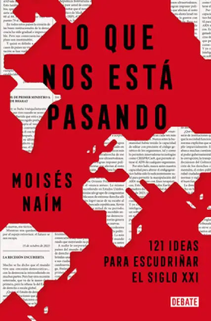 Lo Que Nos Está Pasando by Moisés Naím