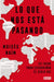 Lo Que Nos Está Pasando by Moisés Naím