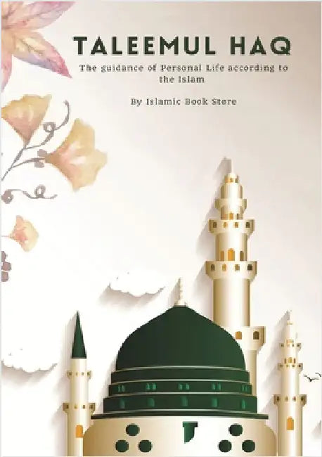Taleemul Haq: The guidance of Personal Life according to the Islam by Islamic Book Store