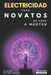 Electricidad para novatos: De cero a máster by Albeiro Patiño Builes