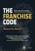 The Franchise Code: Start, Structure & Scale Your Franchise in Malaysia by Damian Yeo Shen Li