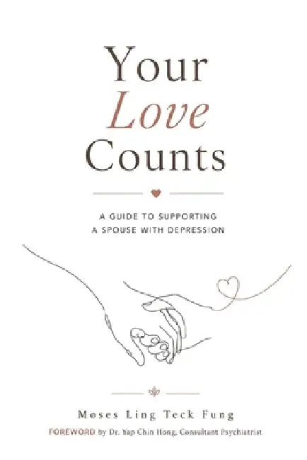 Your Love Counts: A Guide to Supporting a Spouse with Depression by Moses Ling Teck Fung