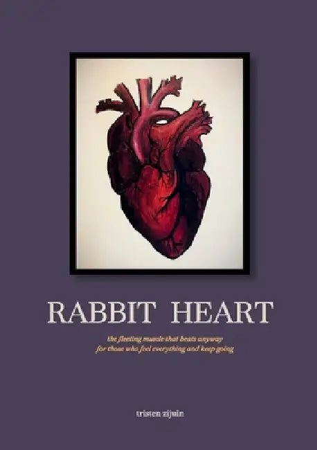 Rabbit Heart by Tristen Zijuin
