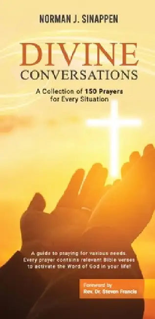 Divine Conversations: A Collection of 150 Prayers for Every Situation by J. Sinappen