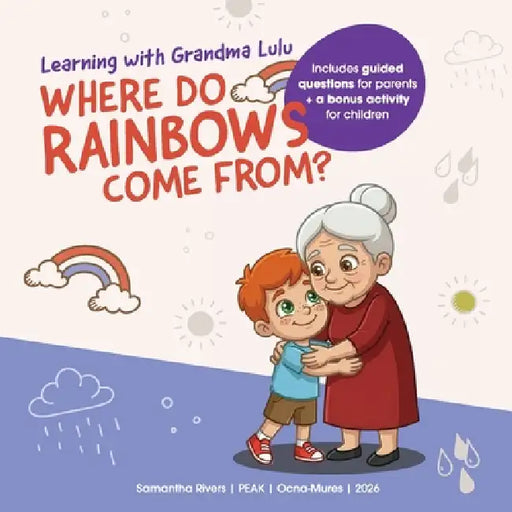 Learning with Grandma Lulu: Where Do Rainbows Come From? by Samantha Rivers