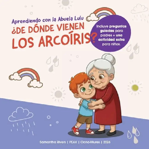 Aprendiendo con la Abuela Lulu: ¿De dónde vienen los arcoíris? by Samantha Rivers
