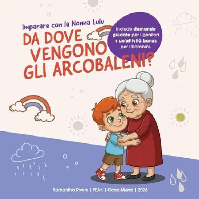 Imparare con la Nonna Lulu: Da dove vengono gli arcobaleni? by Samantha Rivers