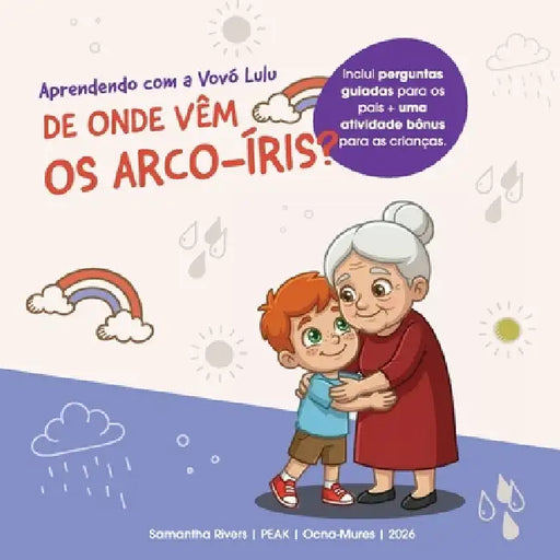 Aprendendo com a Vovó Lulu: De onde vêm os arco-íris? by Samantha Rivers
