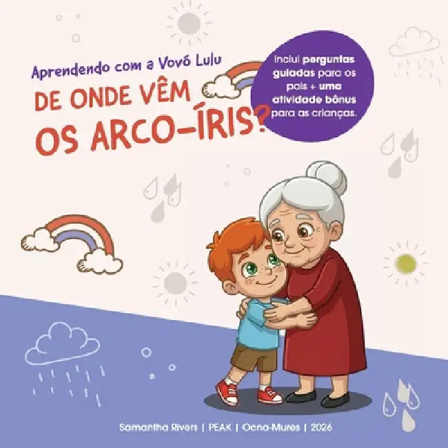 Aprendendo com a Vovó Lulu: De onde vêm os arco-íris? by Samantha Rivers