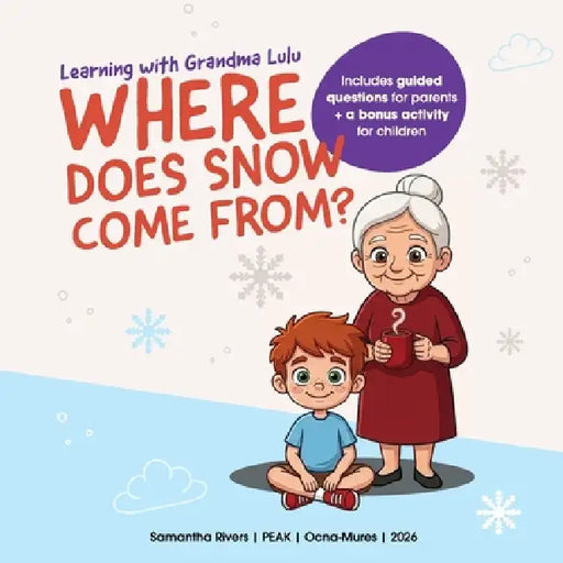 Learning with Grandma Lulu: Where Does Snow Come From? by Samantha Rivers
