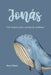 Jonás: Y la Historia Jamás Contada de la Ballena by Keren Flores