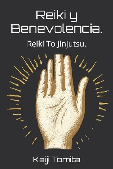 "Reiki y Benevolencia" - Reiki To Jinjutsu.: "Reiki y Benevolencia" - Reiki To Jinjutsu. by Pablo Calviño Echeverría, Kaiji Tomita