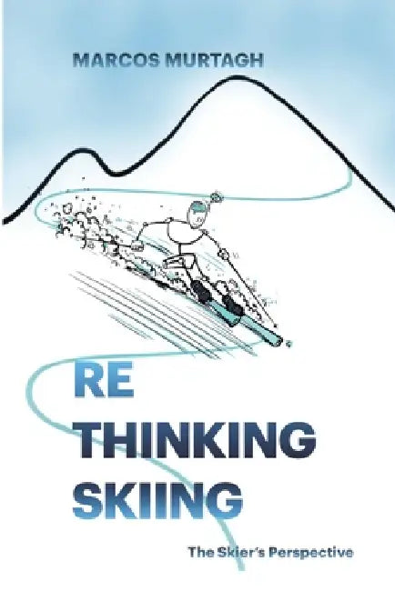ReThinking Skiing: The Skier´s perspective by Marcos Martin Murtagh