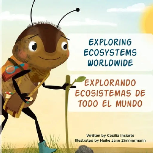 Exploring Ecosystems Worldwide by Cecilia Inciarte, Heike Jane Zimmermann