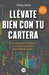 Llévate bien con tu cartera: Diez pasos para construir y sostener un futuro financiero brillante by Tiffany Aliche