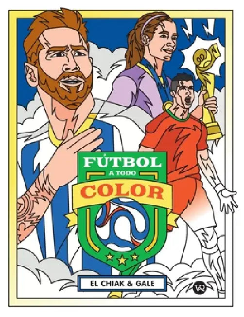 Fútbol a todo color by Gale, David El Chiak Flores