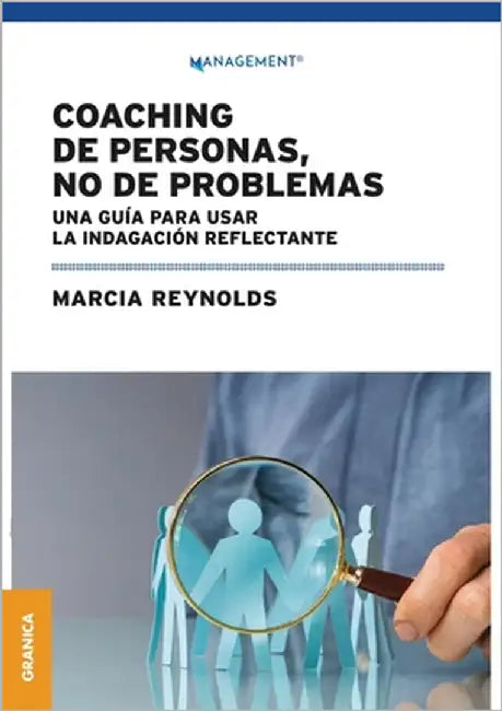 Coaching de personas, no de problemas: Una guía para la indagación reflectante by Reynolds, Marcia