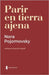 Parir en tierra ajena by Polakoff, Marcelo