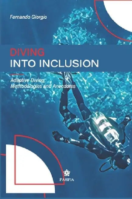 Diving into inclusion: Adaptive Diving, Methodologies and Anecdotes by Fernando Giorgio