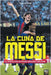 La cuna de Messi. El Barcelona de Frank Rijkaard by Pablo Vignone