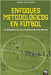Enfoques Metodológicos En Fútbol by Di Costa, Sebastián