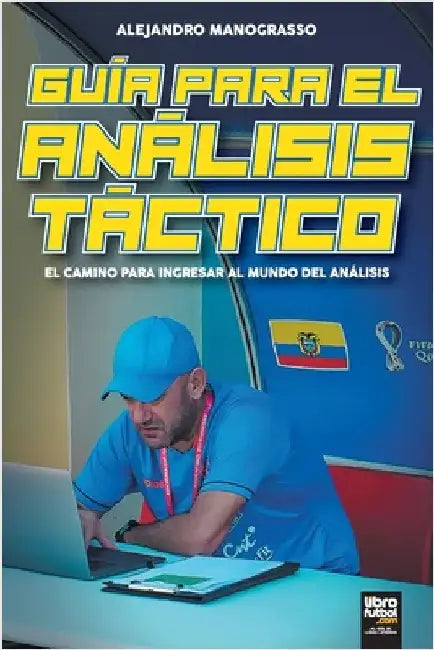 Guía para el Análisis Táctico. El Camino para Ingresar al Mundo del Análisis by Alejandro Manograsso