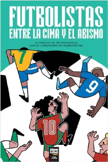 Futbolistas Entre La Cima Y El Abismo by Iñaki Lorda Alfaro