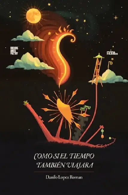 Como si el Tiempo También Viajara by Danilo Lopez Roman