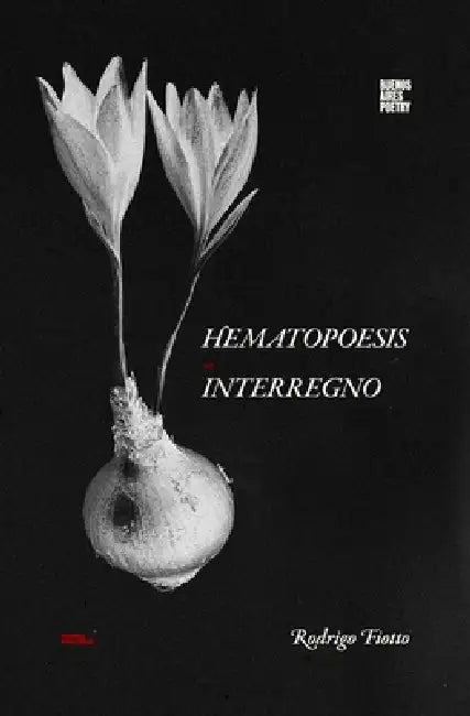 Hematopoesis / Interregno by Rodrigo Fiotto