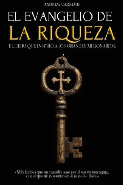 El Evangelio de la Riqueza: El Libro Que Inspiró a Los Grandes Millonarios - La Moral del Capitalismo, Desigualdad Económica Y La Creación de Riqueza by Andrew Carnegie, Animatarot