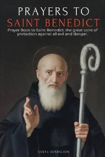 Prayers to Saint Benedict: Prayer Book to Saint Benedict for Protection, Blessing, and Intercession - Catholic Devotional with the Novena for Delivera by Ale Jordan, Santa Bendición